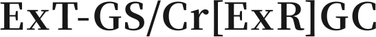 ExT-GS/Cr[ExR]GC